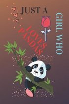 Just A Girl Who Loves Pandas: Just A Girl Who Loves Pandas .Gift For Pandas Lovers Notbook