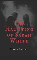 The Haunting of Sarah White