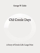 Old Creole Days: A Story of Creole Life