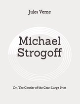 Michael Strogoff: Or, The Courier of the Czar