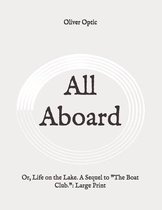 All Aboard: Or, Life on the Lake. A Sequel to The Boat Club.