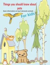 Things you should know about pets Basic informationfor for kids