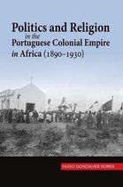 Politics and Religion in the Portuguese Colonial Empire in Africa (18901930)