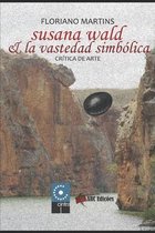 Susana Wald & La Vastedad Simbolica