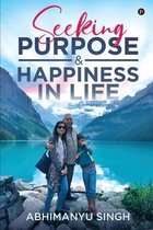 Seeking Purpose & Happiness in Life
