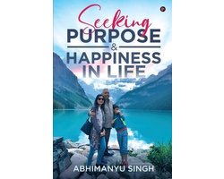 Seeking Purpose & Happiness in Life