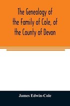 The Genealogy of the Family of Cole, of the County of Devon