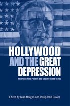 Hollywood and the Great Depression American Film, Politics and Society in the 1930s