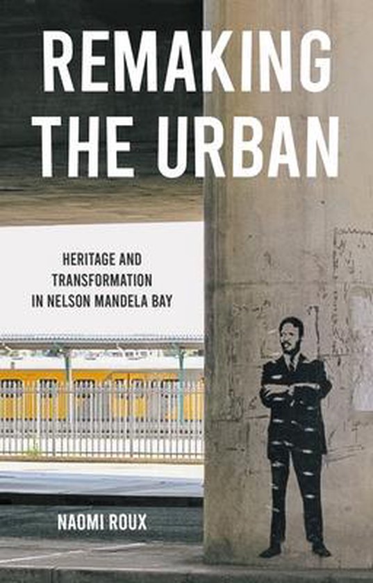 Manchester University Press- Remaking the Urban, Naomi Roux ...