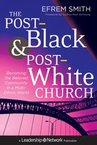 Jossey-Bass Leadership Network Series 59 - The Post-Black and Post-White Church