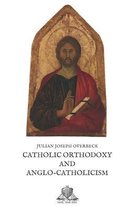 Nihil Sine Deo- Catholic Orthodoxy and Anglo-Catholicism