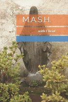 M.A.S.H. with Christ
