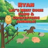 Ryan Let's Meet Some Farm & Countryside Animals!