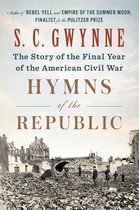 Hymns of the Republic The Story of the Final Year of the American Civil War