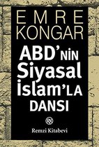 ABD'nin Siyasal İslam'la Dansı
