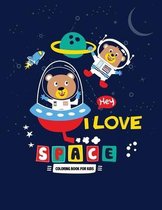 I Love Space Coloring Book for Kids