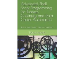Advanced Shell Script Programming for Business Continuity and Data Center Automation- Advanced Shell Script Programming for Business Continuity and Data Center Automation