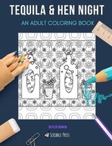 Tequila & Hen Night: AN ADULT COLORING BOOK