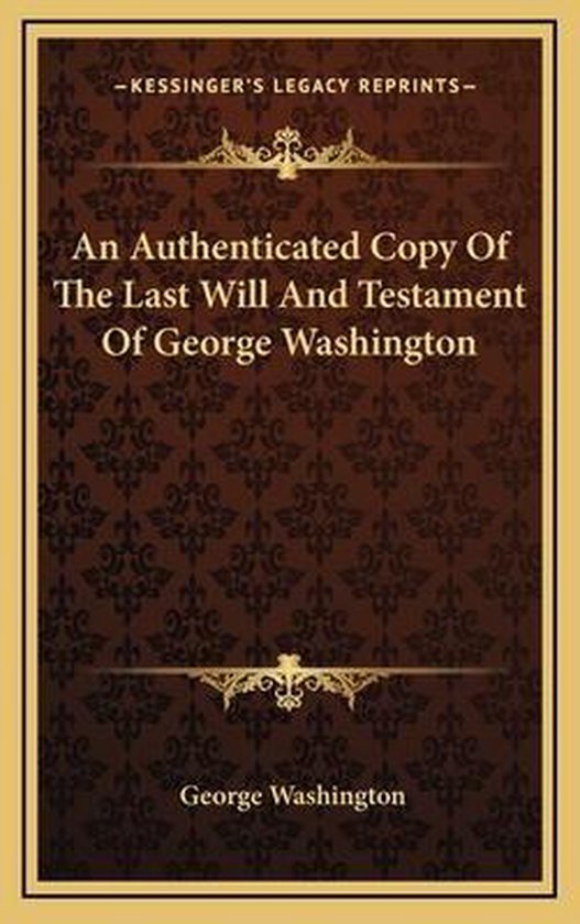 An Authenticated Copy of the Last Will and Testament of