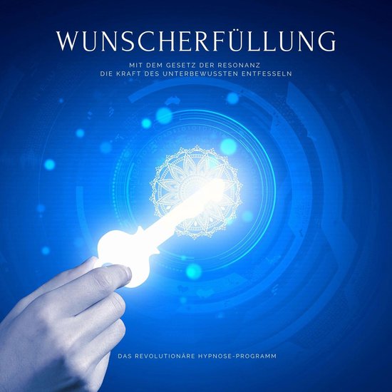 Wunscherfüllung: Das revolutionäre Hypnose-Programm - cover
