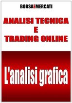 ANALISI TECNICA E TRADING ONLINE - L'analisi grafica