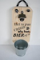 Bieropener - Flesopener - Het is pas crisis - Cadeau - Verjaardag