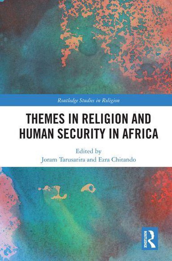 Routledge Studies in Religion - Themes in Religion and Human Security in Africa