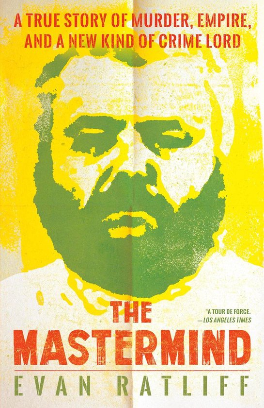 The MasterMind A True Story of Murder, Empire, and a New Kind of Crime Lord