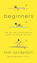 Beginners The Power and Pleasure of Lifelong Learning