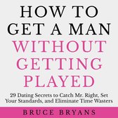 How To Get A Man Without Getting Played