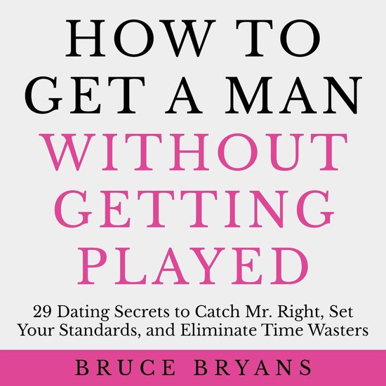 How To Get A Man Without Getting Played - cover