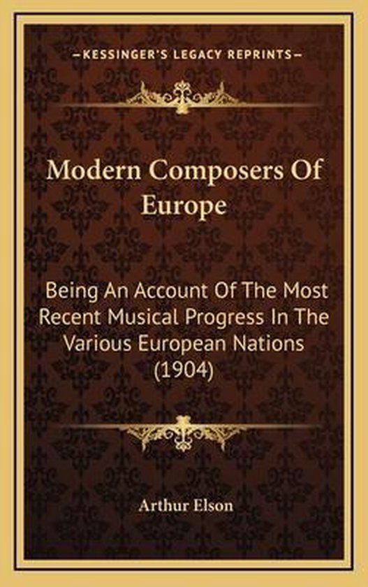 Modern Composers of Europe, Arthur Elson 9781166373511 Boeken