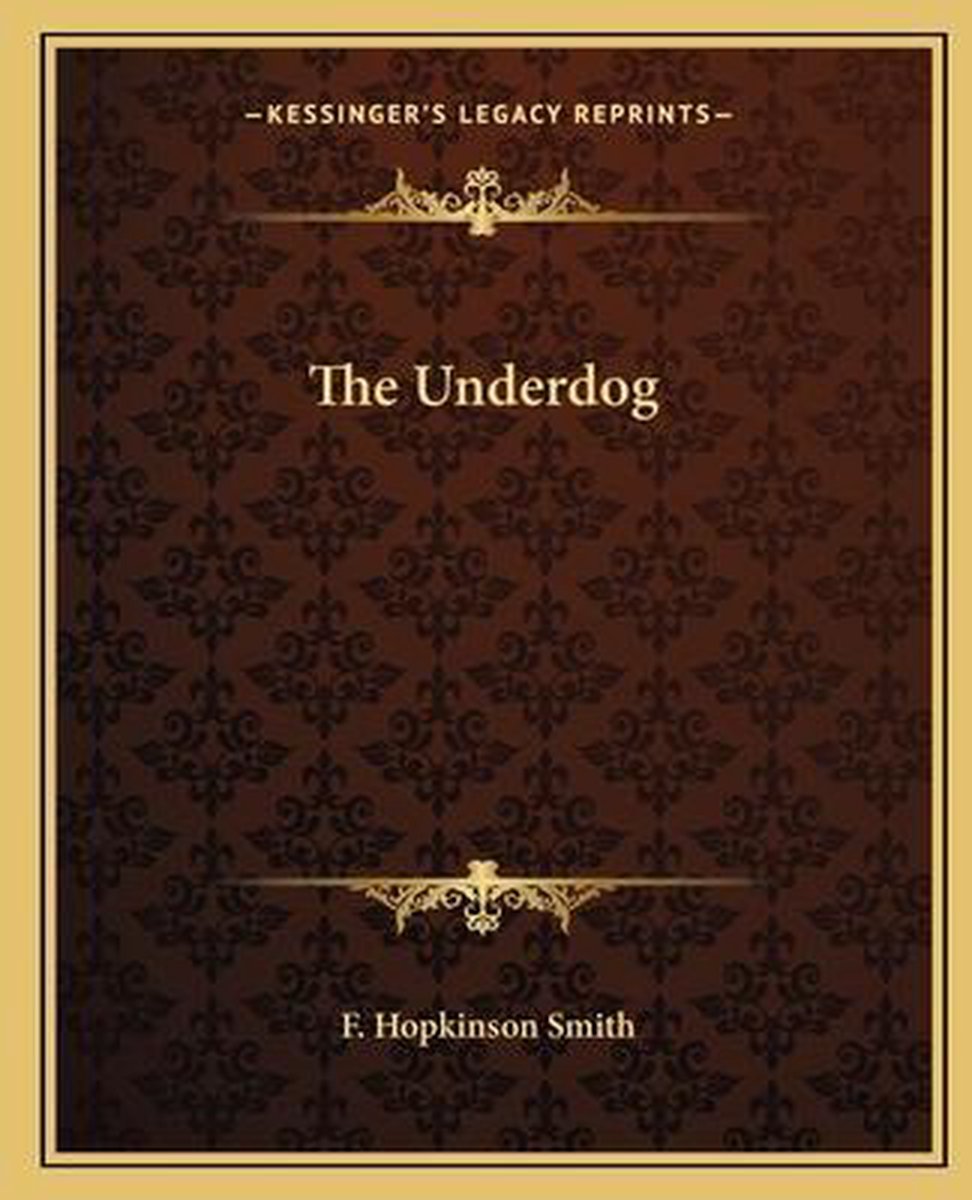 The Underdog van Francis Hopkinson Smith