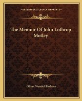 The Memoir of John Lothrop Motley