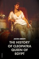 The History of Cleopatra, Queen of Egypt: MAKERS OF HISTORY