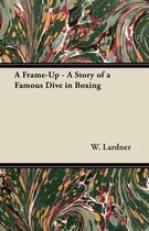 A Frame-Up - A Story of a Famous Dive in Boxing