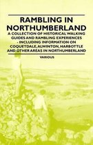 Rambling in Northumberland - A Collection of Historical Walking Guides and Rambling Experiences - Including Information on Coquetdale, Alwinton, Harbottle and Other Areas in Northumberland