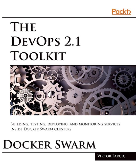 The DevOps 2.1 Toolkit: Docker Swarm - cover