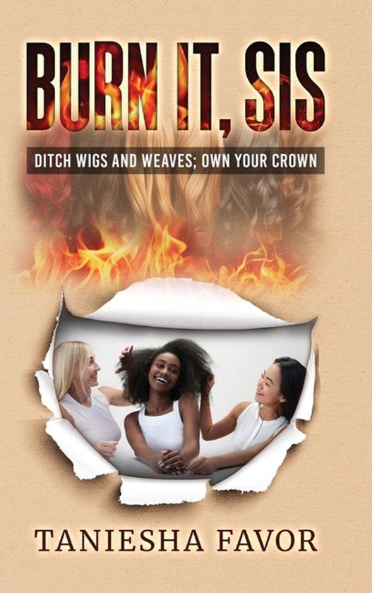 Burn It, Sis! Ditch Wigs and Weaves - cover