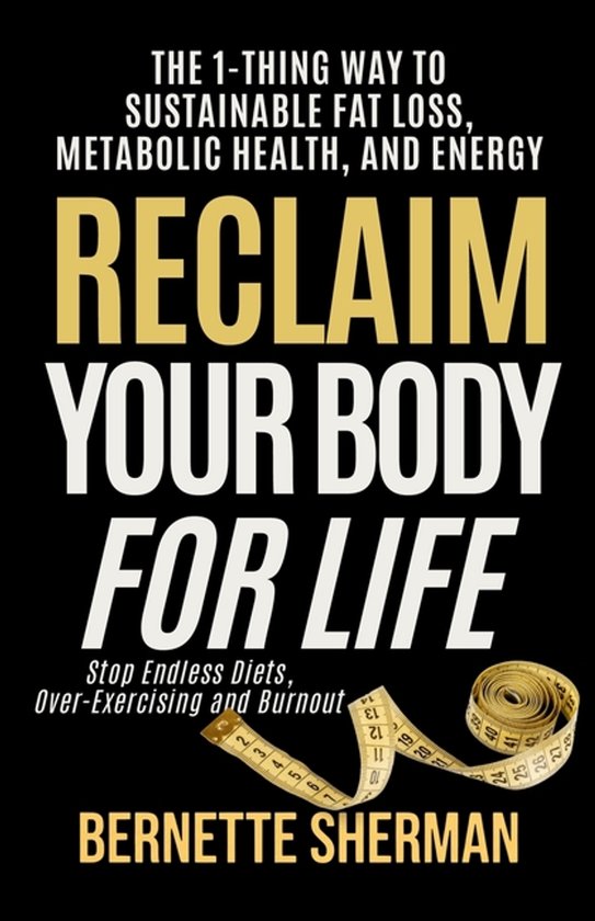 Living the 1-Thing Way- Reclaim Your Body for Life - cover