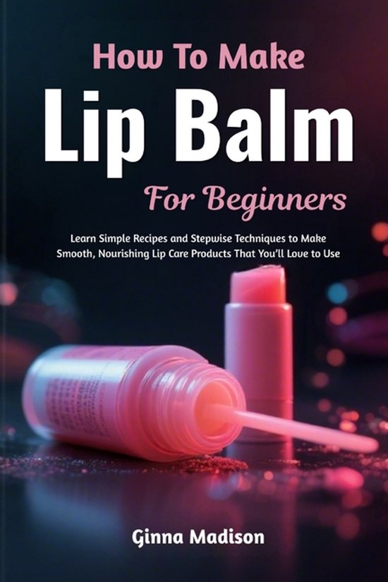 How To Make Lip Balm For Beginners - cover