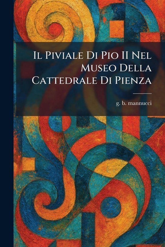 Il Piviale Di Pio II Nel Museo Della Cattedrale Di Pienza - cover