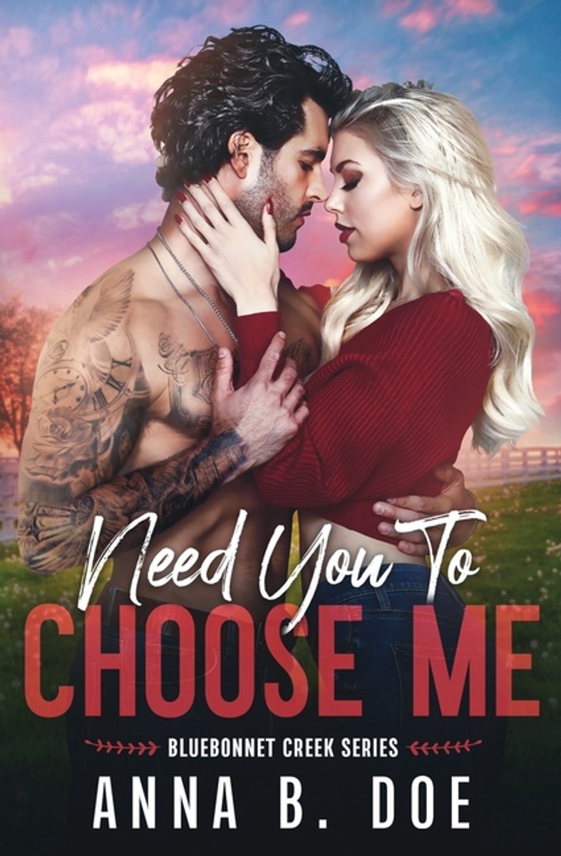 Bluebonnet Creek- Need You To Choose Me