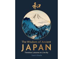 The Wisdom of Ancient Japan: Timeless Lessons to Live by