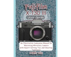 Fujifilm X-T30 III User Guide