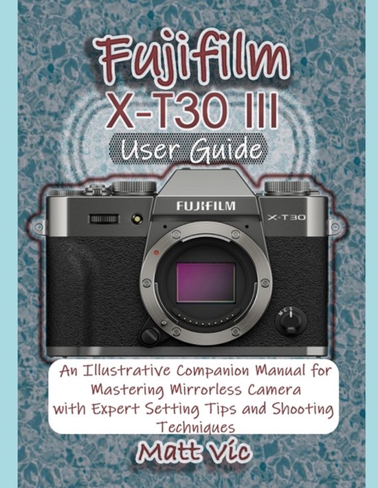 Fujifilm X-T30 III User Guide - cover