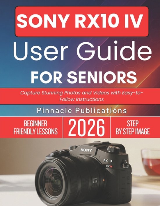 Sony Rx10 IV User Guide for Seniors 2026 - cover