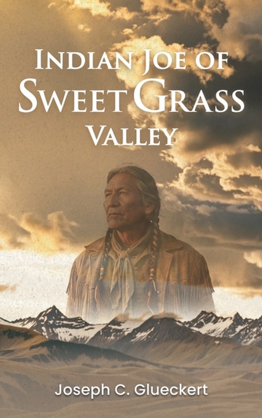 Indian Joe of Sweet Grass Valley - cover
