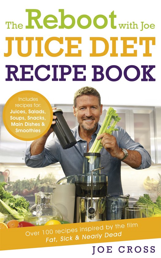 Reboot with Joe Juice Diet Recipe Book: Over 100 Recipes Ins - cover