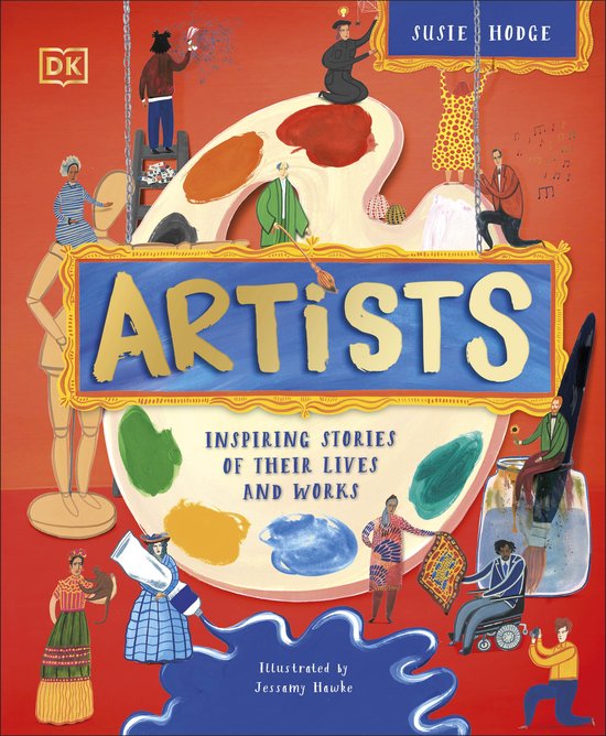 Boek 'ARTISTS' met de ondertitel 'INSPIRING STORIES OF THEIR LIVES AND WORKS' door Susie Hodge, geïllustreerd door Jessamy Hawke.